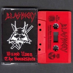 Blasphemy - Blood Upon the Soundspace TAPE (restock)