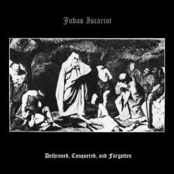 Judas Iscariot – Dethroned, Conquered And Forgotten LP