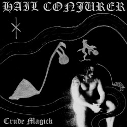 Hail Conjurer - Crude Magick DLP