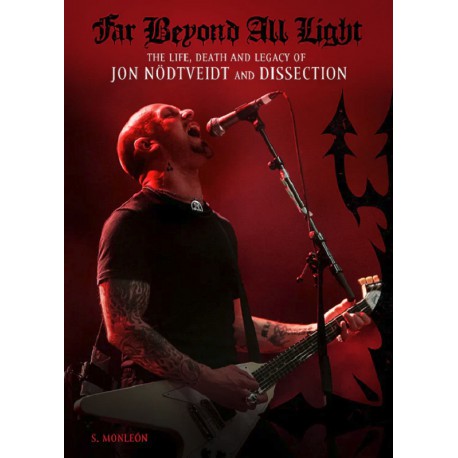 Far Beyond All Light - The Life, Death and Legacy of Jon Nödtveidt and Dissection BOOK