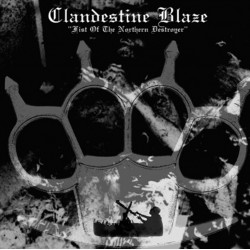 Clandestine Blaze - Fist Of The Northern Destroyer CD
