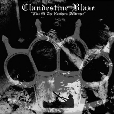Clandestine Blaze - Fist Of The Northern Destroyer CD