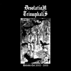 Desolation Triumphalis – Delenda est (2002-2003) Digipak-CD